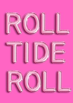 the words roll tide roll are in white letters on a pink background with an image of a