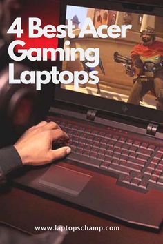 a person using a laptop computer with the text 4 best acer gaming laptops