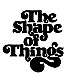 the shape of things is shown in black and white, with an inscription below it