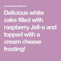 delicious white cake filled with raspberry jello and topped with a cream cheese frosting