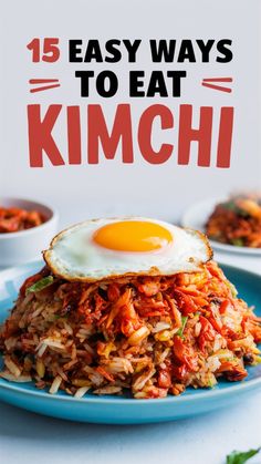 an egg is sitting on top of some fried rice with the words, 15 easy ways to eat kimchi