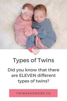 two twin babies laying next to each other with text that reads, types of twins did you know that there are eleven different types of twins?