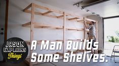 a man building some shelves in his garage with the words, a man build some shelves