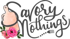 the words savory nothings are written in black and white with pink flowers