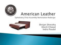 american leather upholstery / final assembly workstation design shriran shresta utkesh chawal india poudel