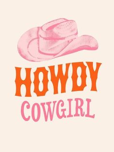 the words cowboy cowgirl written in pink and orange on a white background with a pink hat