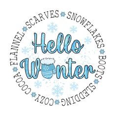 a snowflake with the words hello winter written in blue and surrounded by snowflakes