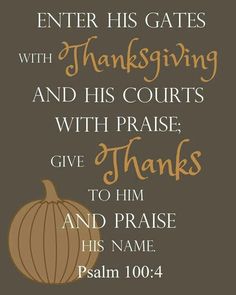 a thanksgiving card with an image of a pumpkin and the words,'enter his gates with