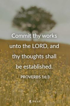 a field full of yellow flowers with the words, commit thy works unto the lord and thy