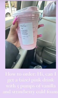 a pink drink in a car with the words how to order hi can i get a size pink drink with 5 pumps of vanilla and strawberry cold foam