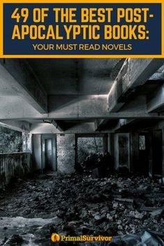 an abandoned building with the words,'47 of the best post - apocalyptic books your must read novels