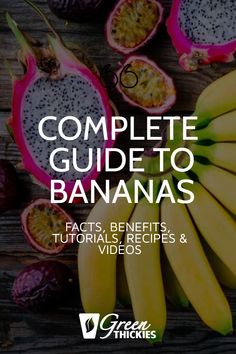 the complete guide to bananas fact, benefits, and videos