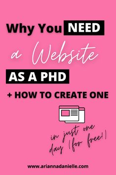 a pink background with the words why you need a website as a phd and how to create one