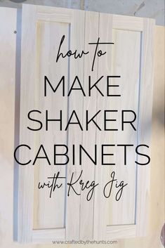 the words how to make shaker cabinets with keg glaze on top and bottom