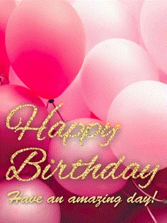 happy birthday have an amazing day card with pink balloons and sparkles on the top