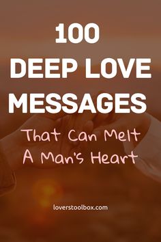 two hands holding each other with the words, 100 deep love messages that can melt a man's heart