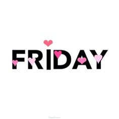 the word friday written in black and pink letters with hearts on them, against a white background