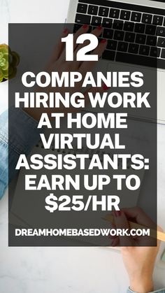 a woman working on her laptop with the text 12 companies hiring work at home virtual assistant earn up to $ 25 / hr