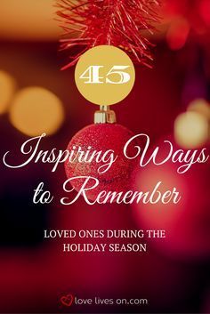 a red ornament hanging from a christmas tree with the words, 45 inspirational ways to remember loved ones during the holiday season