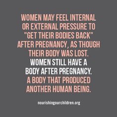 a woman's body with the words women may feel external or external pressure to get their bodies back after pregnancy, as though