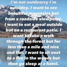 a woman standing in front of a lake with mountains behind her and the words i'm not outdoorsy i want to see beautiful mountains but from a roadside viewpoint