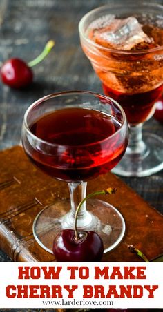 two glasses filled with cherries and the words how to make cherry brandy on top