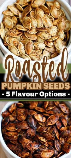 roasted pumpkin seeds in white bowls with text overlay reading roasted pumpkin seeds 5 flavor options