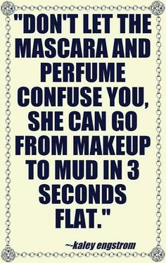 a quote that reads don't let the mascara and perfume confuse you, she