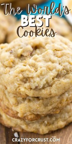 cookies stacked on top of each other with the words, the world's best cookies