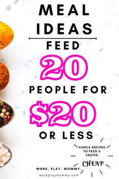 a pile of food with the text meal ideas feed 20 people for $ 200 or less