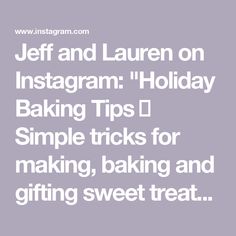 the words jeff and lauren on instagramm holiday baking tips for making, baking and gifting sweet treats