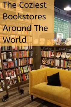 the coziest bookstores around the world are filled with books and have yellow couches