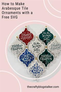 christmas ornaments with the words how to make arabesque tile ornaments with a free svg