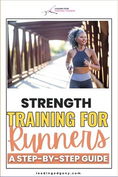 a woman running on a bridge with the title strength training for runners, a step - by - step guide