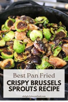 brussel sprouts in a cast iron skillet with the words best pan fried crispy brussels sprouts recipe