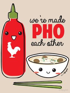 a bowl of soup and a bottle with chopsticks next to it that says we're made pho each other