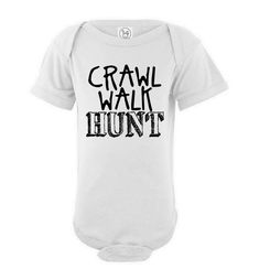 Crawl Walk Hunt For Future Hunting Buddy Baby Onesie Crawl Walk Hunt, Photo Slides, Funny Baby Onesie, Funny Baby Onesies, Rose Boutique, Funny Baby, Cotton Baby, Funny Babies, Baby Bodysuit