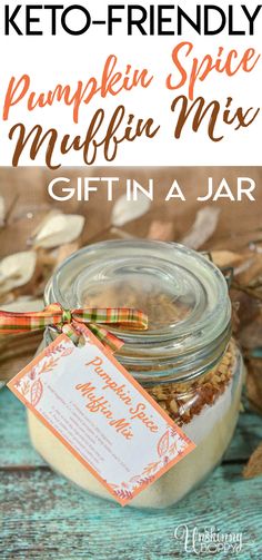 pumpkin spice muffin mix gift in a jar with text overlay that reads keto - friendly pumpkin spice muffin mix gift in a jar