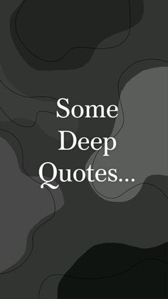 some deep quotes are in the middle of a black and grey background with white lettering