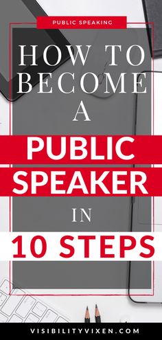 a desk with the title how to become a public speaker in 10 steps on it