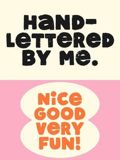 the words hand - lettered by me and nice good very fun are in different colors