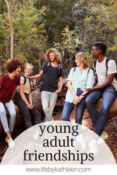 young adults sitting on a log in the woods with text overlay that reads, young adult friends