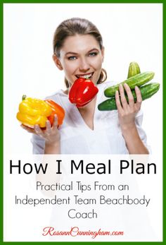 a woman eating vegetables with the title how i meal plan practical tips from an independent team beach