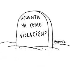 a cartoon drawing of a grave with the words'cuenta ya como violacion?'written on it