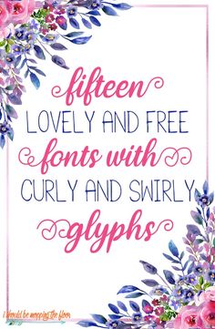 a pink and blue floral frame with the words,'fifteen lovely and free fonts with curly and swirly glyphs