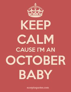 a red and white poster with the words keep calm cause i'm an october baby