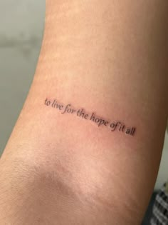 a tattoo saying to live for the hope of it all