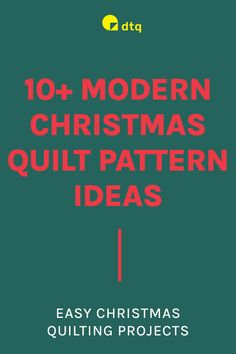 the cover of 10 modern christmas quilt pattern ideas