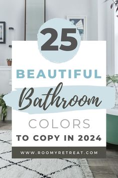 the 25 beautiful bathroom colors to copy in 2054 with text overlay that reads, 25 beautiful bathroom colors to copy in 205