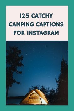 a tent with the words,'catchy camping captions for instagramm '